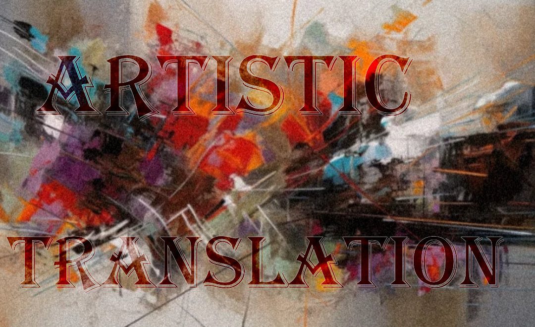 The Art of Artistic Translation